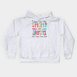 I Have Two Titles Mom And Grandmommy And I Rock Them Both Wildflower Happy Mother's Day Kids Hoodie